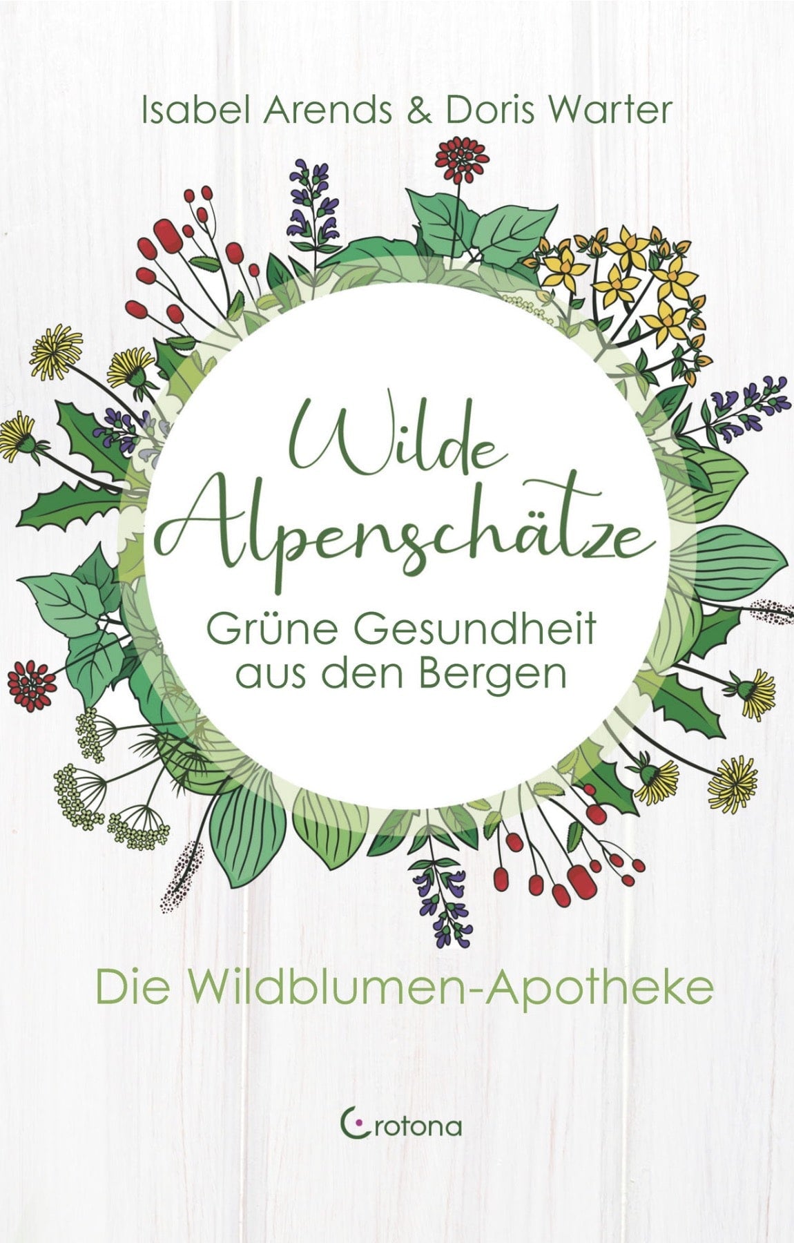 Wilde Alpenschätze - Grüne Gesundheit aus den Bergen